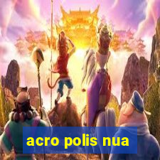 acro polis nua